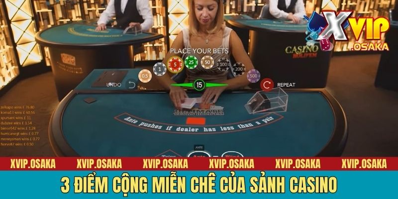 3 điểm cộng miễn chê của sảnh Casino