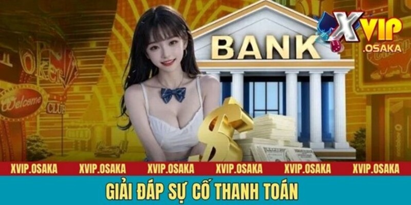 Giải đáp sự cố thanh toán