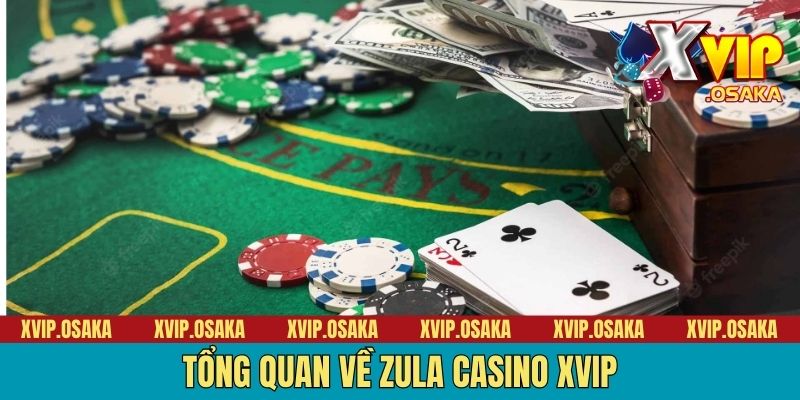 Tổng quan về Zula Casino Xvip