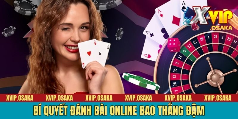 Bí quyết đánh bài online bao thắng đậm