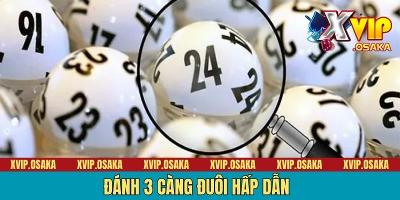 Đánh 3 càng đuôi hấp dẫn