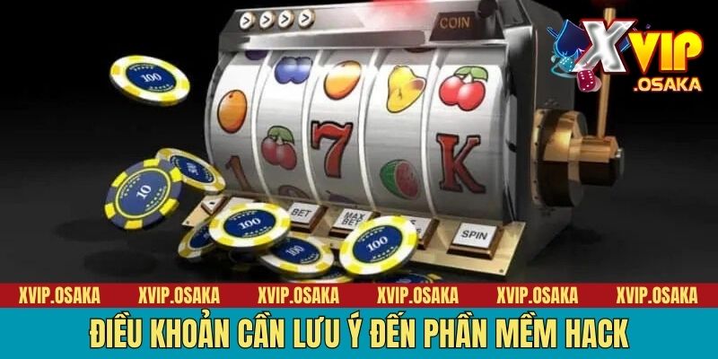 Điều khoản cần lưu ý đến phần mềm hack