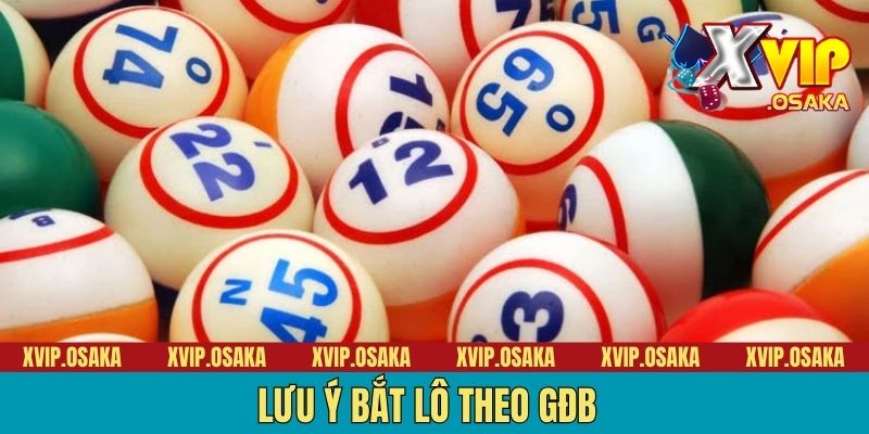 Lưu ý bắt lô theo GĐB