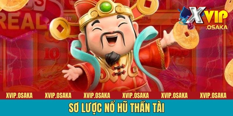 Sơ lược nổ hũ thần tài